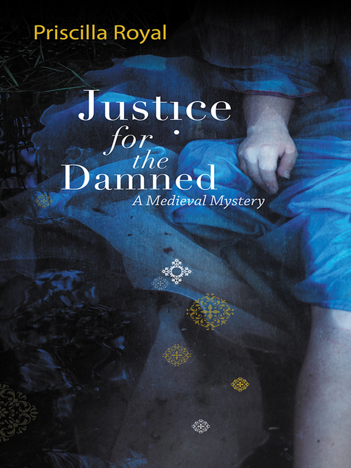 Title details for Justice For the Damned by Priscilla Royal - Available